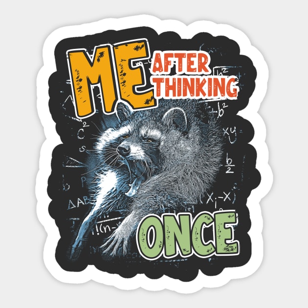 Me After Thinking Once - Funny Raccoon Meme Sticker by Thread Magic Studio